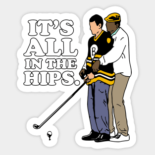 Happy Gilmore It's All In The Hips Sticker